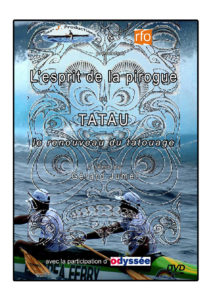 L'esprit de la pirogue et Tatau, le renouveau du tatouage